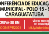 ABERTAS ATÉ 20 DE AGOSTO AS INSCRIÇÕES PARA A CONFERÊNCIA INTERMUNICIPAL DE EDUCAÇÃO – POLO 15 (SJC)