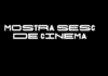 Mostra Sesc de Cinema abre etapa estadual em São Paulo