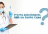 Você sabe quando procurar por atendimento de saúde na UBS, P.A ou Santa Casa?