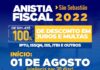 Anistia Fiscal 2022 começa nesta segunda-feira 1º de agosto