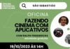 Prefeitura de São Sebastião e Pontos MIS realizam oficina ‘Fazendo Cinema com Aplicativos’ na quinta-feira