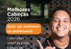 Projeto Melhores Cabeças oferece bolsas de estudo integrais para alunos de escolas públicas que queiram ser professor
