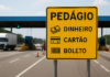 Concessionárias de rodovias são obrigadas a aceitar pagamento de pedágios em dinheiro, cartão e boleto desde junho de 2024