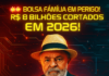 GOVERNO CORTA R$ 8 BILHÕES DO BOLSA FAMÍLIA EM 2026 E MILHÕES DE BRASILEIROS PODEM SER AFETADOS!