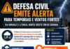 Defesa Civil emite alerta para temporais e ventos fortes em toda a RMVale e Litoral Norte neste fim de semana