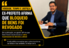 Ex-prefeito afirma que bloqueio de bens foi revertido e cobra divulgação da decisão judicial