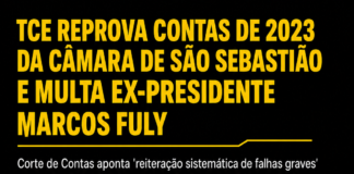 TCE REPROVA CONTAS DE 2023 DA CÂMARA DE SÃO SEBASTIÃO E MULTA EX-PRESIDENTE MARCOS FULY